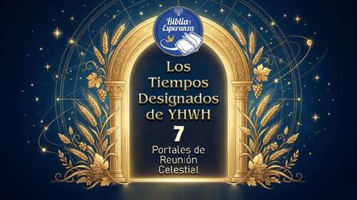 Los tiempos designados de YHWH - 7 Portales de Reunión Celestial