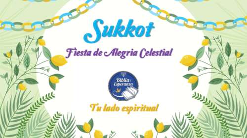 010 - Tu lado Espiritual - Sukkot - Fiesta de Alegría Celestial
