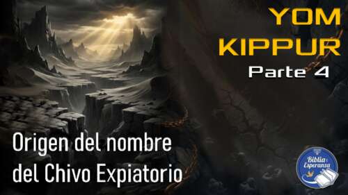 04 - Yom Kippur - Origen del nombre del Chivo Expiatorio