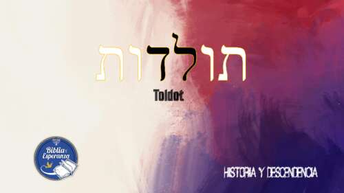 Parasha Toldot - Historia y Descendencia